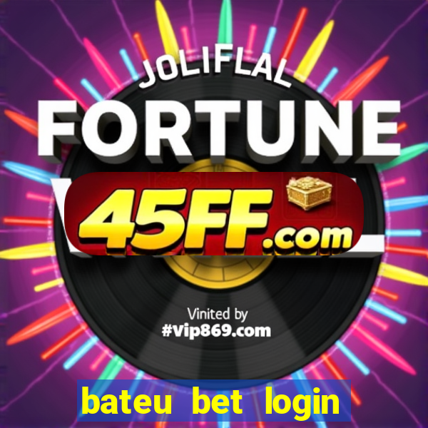 bateu bet login entrar na minha conta